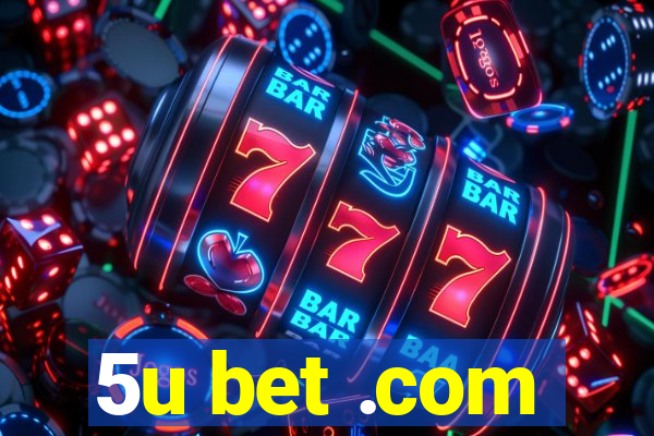 5u bet .com